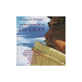 Themes For Dreams...: The Magic Sound Of The Pan Pipes