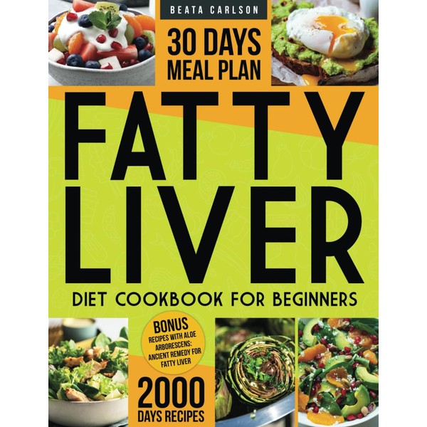 Fatty Liver Diet Cookbook for Beginners: Celebrate Longevity, Detoxify and
