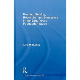 Problem Solving, Reasoning And Numeracy In The Early Years Foundation Stage