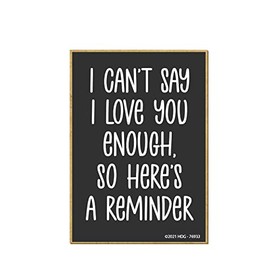 Honey Dew Gifts, I Can't Say I Love You Enough So Here's a Reminder, 3.5 Inch by 2.5 Inch, Locker Decorations, Refrigerator Magnets, Fridge Magnets, Decorative Magnets, Sayings Magnets, 76933