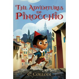 The Adventures of Pinocchio (Illustrated): The Classic Edition with Original Illustrations