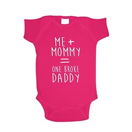 The Shirt Den Me + Mommy = One Broke Daddy Baby One Piece 6 mo Cyber Pink
