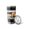 Squirrels Make Me Happy Cute Animal Design Stainless Steel Insulated