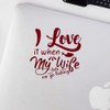 Decal Stickers of I Love It When My Wife Lets