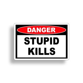Real Sticky Stupid Kills Sticker Warning Car Vehicle Motorcycle 4x4 ATV Window Bumper Decal