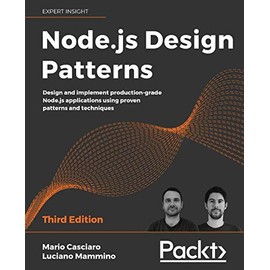 Node.js Design Patterns: Design and implement production-grade Node.js applications using proven patterns and techniques, 3rd Edition