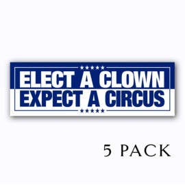 Elect a Clown Expect a Circus Anti Trump 2025 5" Bumper Stickers 9"  5 PACK