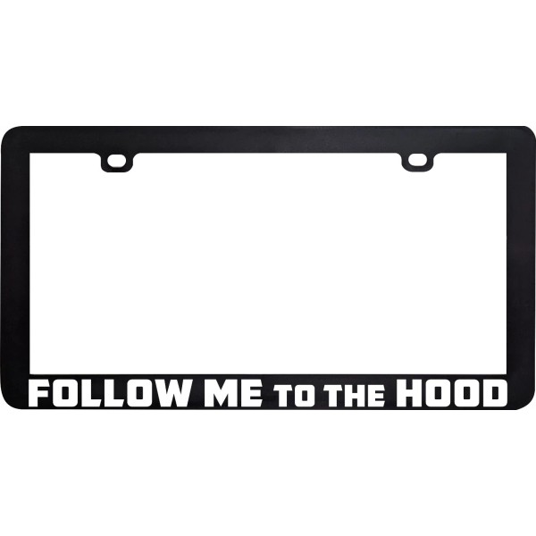 Unbranded FOLLOW ME TO THE HOOD LICENSE PLATE FRAME HOLDER
