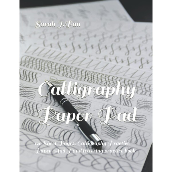Calligraphy Paper Pad: 120 Sheet Pages, Calligraphy Practice Paper And