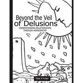 Beyond the Veil of Delusions, Understanding Relationships Through Homeopathy
