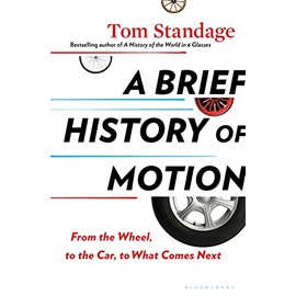 A Brief History of Motion: From the Wheel, to the Car, to What Comes Next