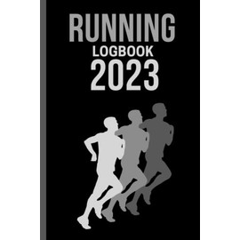 Running Log Book 2023: Running Diary 2023; Unique Sport Gift for Men & Women 2023; daily and Weekly Runner Journal for Record Your Time Miles And ... with 48 WEEK Calendar January to December