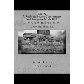 JOHN: A Rabbinic Source Commentary And Language Study Bible: KJV-Greek-Hebrew With Transliteration