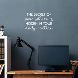 Vinyl Wall Art Decal - The Secret of Your Future is Hidden in Your Daily Routine - 13.5" x 22" - Trendy Motivational Quote Sticker for Home Bedroom Living Room Work Office Classroom Decor (White)