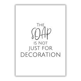 Papierkind Poster - Bathroom Sayings The Soap Is Not Just for Decoration | Funny Prints for Bathroom & Home Decor | Minimalist Gift Poster | DIN A4 without Frame (A86)