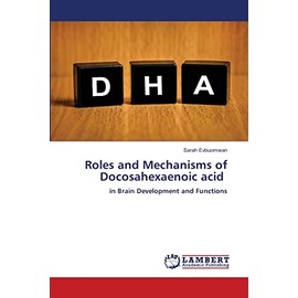 Roles and Mechanisms of Docosahexaenoic acid: in Brain Development and Functions
