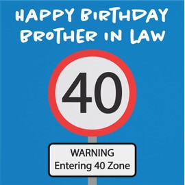 Hunts England - Brother In Law 40th Birthday Card - Happy Birthday - Brother In Law - Warning Entering 40 Zone - Road Sign Collection