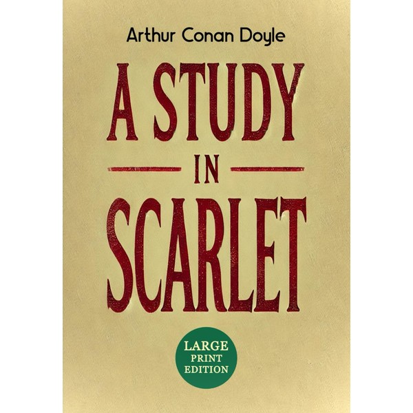 A Study in Scarlet (Large Print Edition): A Victorian detective