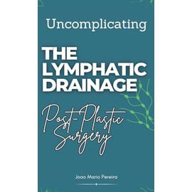 Uncomplicating The Lymphatic Drainage: Post Plastic Surgery