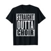 Straight Outta Choir T-Shirt Funny Music Singer Gift T-Shirt