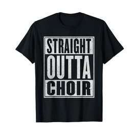 Straight Outta Choir T-Shirt Funny Music Singer Gift T-Shirt