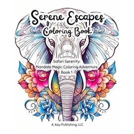 Serene Escapes Coloring Book: Safari Serenity: Mandala Magic Coloring Adventure Book 1