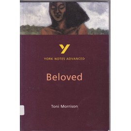 Toni Morrison 'Beloved': everything you need to catch up, study and prepare for 2021 assessments and 2022 exams (York Notes Advanced)