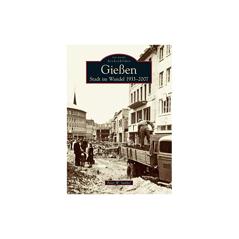 Gießen: Stadt im Wandel 1933-2007