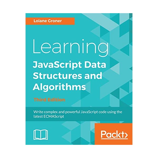 Learning JavaScript Data Structures and Algorithms: Write complex and powerful