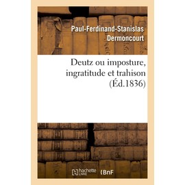 Deutz ou imposture, ingratitude et trahison