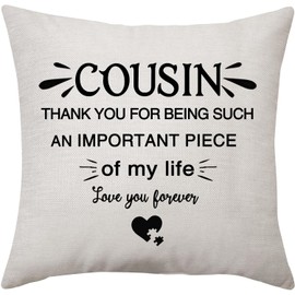 VAVSU Thank You for Being Such An Important Piece of My Life Love You Forever Throw Pillow Cover Cushion Cover for Cousin Women Men Birthday Gift (COUSIN-2)