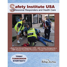 Safety Institute USA Professional Responders and Health Care Basic First Aid Manual: by G. R. "Ray" Field