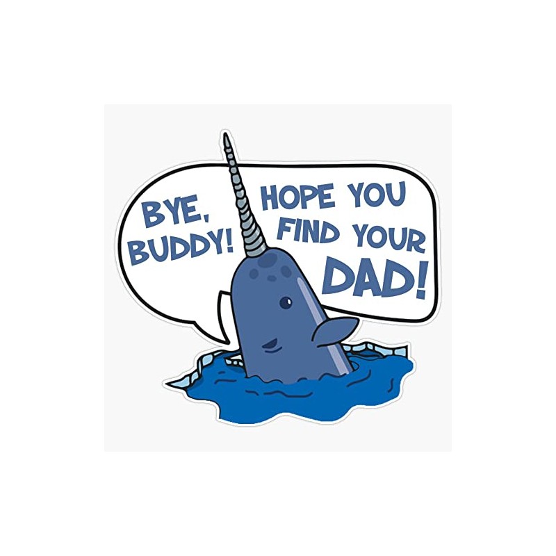 Elf - Bye Buddy Hope You Find Your Dad Narwhal