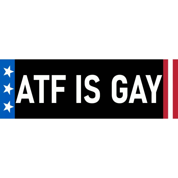 6 Stickers ATF is Gay Large 3x9, (2) Medium 2x6,