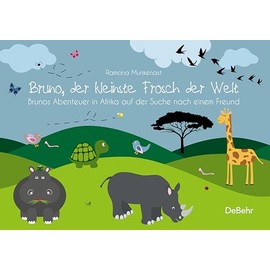 Bruno, der kleinste Frosch der Welt - Brunos Abenteuer in Afrika auf der Suche nach einem Freund - Bilderbuch