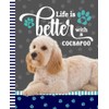 Life Is Better With A Cockapoo: 7.5 x 9.25 /