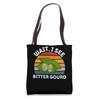 Vintage Bitter Gourd Wait, I See Bitter Gourd Vegetable Tote