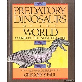 Predatory Dinosaurs of the World: A Complete Illustrated Guide