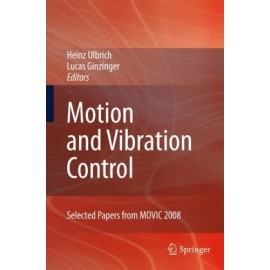 Motion and Vibration Control : Selected Papers from MOVIC 2008, Hardcover by ...