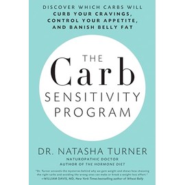 The Carb Sensitivity Program: Discover Which Carbs Will Curb Your Cravings, Control Your Appetite, and Banish Belly Fat