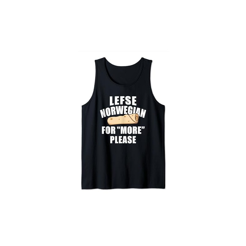 Lefse Norwegian For "MORE" Please Fladenbrot Tank Top