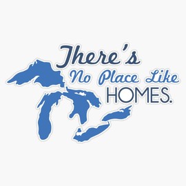 There's No Place Like H.O.M.E.S. - Michigan, Great Lakes Bumper Sticker Vinyl Decal 5 inches
