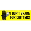 I Don't Brake For Critters Bumper Sticker Funny Roadkill Possum