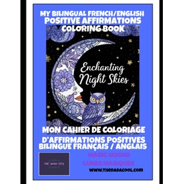 Magic Moons My BILINGUAL English/French Coloring Book with AFFIRMATIONS // Mon livre de Coloriages BILINGUE Anglais/Français avec AFFIRMATIONS POSITIVES