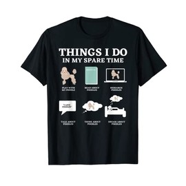 Things I Do In My Spare Time Poodle Dog Lover Owner T-Shirt