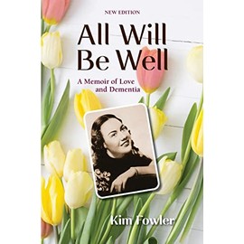 All Will Be Well: A Memoir of Love and Dementia
