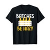 Batches Be Hazy T-Shirt