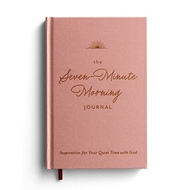 The Seven-Minute Morning Journal: Inspiration for Your Quiet Time with God