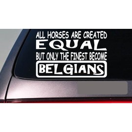 EZ-STIK Belgians All Horses Equal 6" stickerE580 Show Draft Horse Wagon Harness