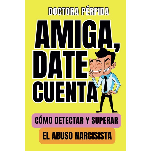 AMIGA, DATE CUENTA: Cómo detectar y superar el abuso narcisista